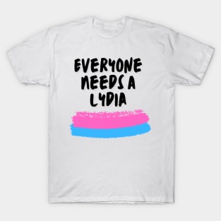 Lydia Name Design Everyone Needs A Lydia T-Shirt